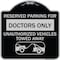 Signmission Reserved Parking for Doctors Unauthorized Vehicles Towed Away Alum Sign, 18" x 18", BS-1818-23116 A-DES-BS-1818-23116 - alternate 1